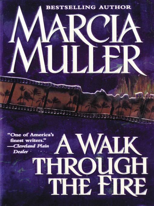 Title details for A Walk Through the Fire by Marcia Muller - Available
